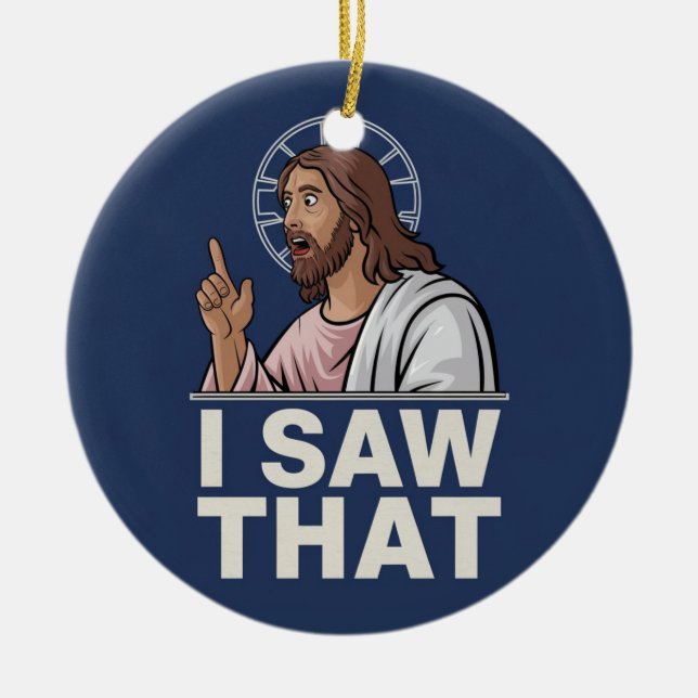 Jesus I Saw That Ceramic Ornament (Front)