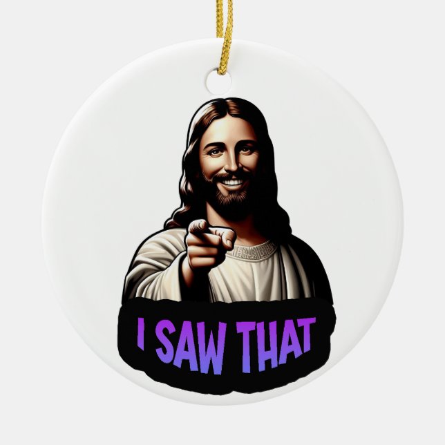 Jesus - I saw that Christmas ornament (Front)