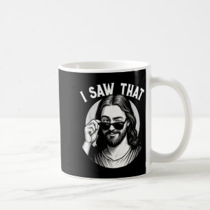 Jesus, I Saw That, Funny Jesus Meme Quote, Christi Coffee Mug