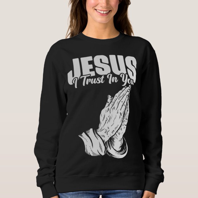 Jesus I Trust In You Catholic person Sweatshirt (Front)