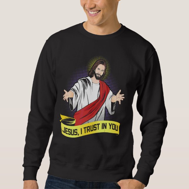 Jesus I Trust In You Catholic Person Sweatshirt (Front)