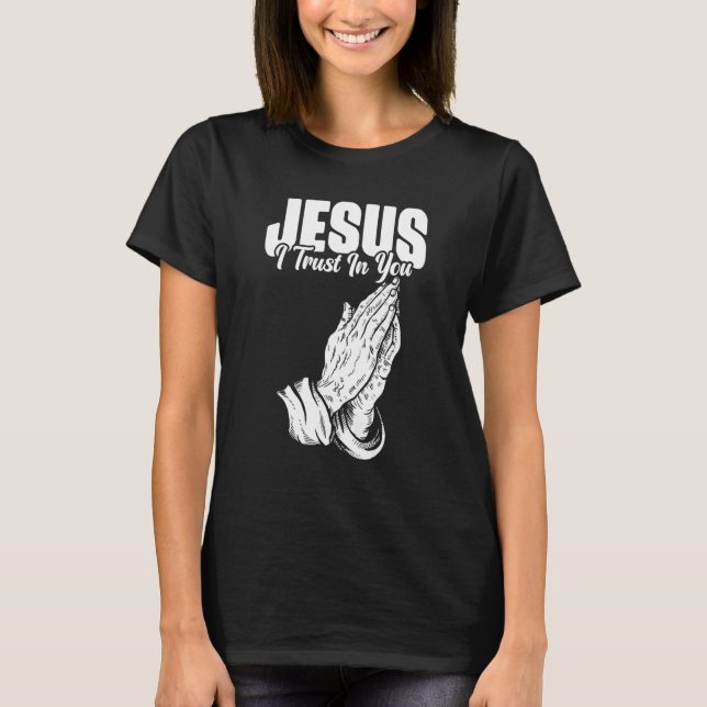 Jesus I Trust In You Catholic person T-Shirt (Front)