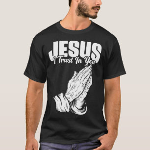 Jesus I Trust In You Catholic person T-Shirt