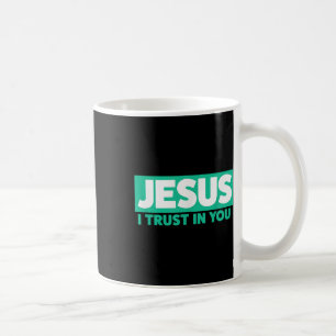 Jesus, I Trust In You  Coffee Mug