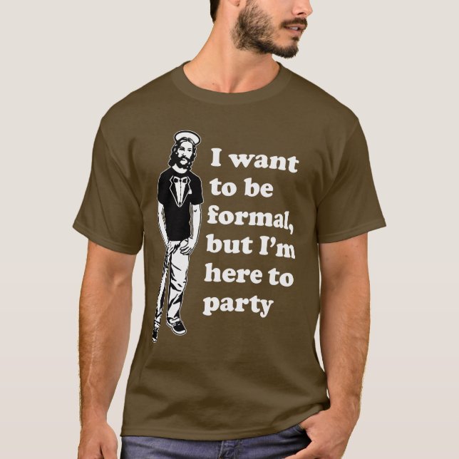 jesus in a tuxedo - formal but here to party T-Shirt (Front)