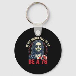 Jesus In The World Full Of 67 Be 76 Jesus 6 7 Meme Key Ring