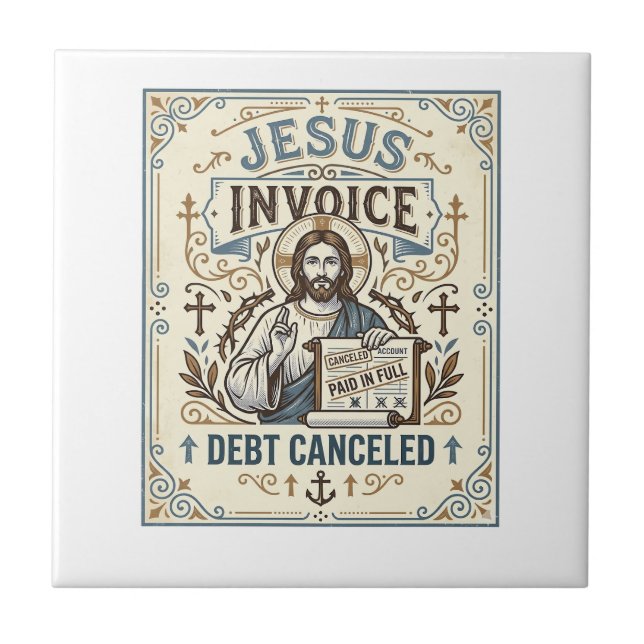 Jesus Invoice Debt Cancelled Jesus Invoice Debt Ca Ceramic Tile (Front)