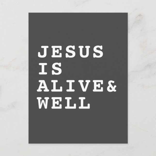 Jesus is Alive and Well in dark grey Postcard (Front)