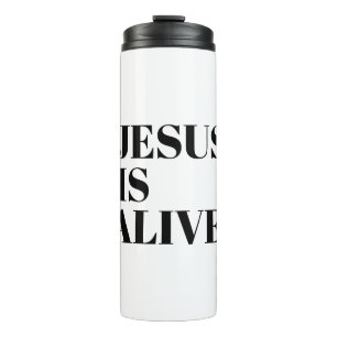 Jesus is Alive Christ is Risen Quotes God's Not Thermal Tumbler