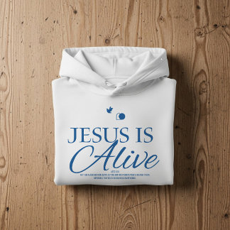 Jesus is alive, Christian faith Bible Scripture Hoodie