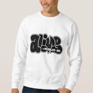 Jesus Is Alive Sweatshirt