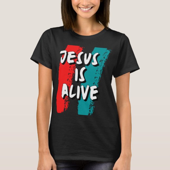 Jesus is Alive T-Shirt (Front)