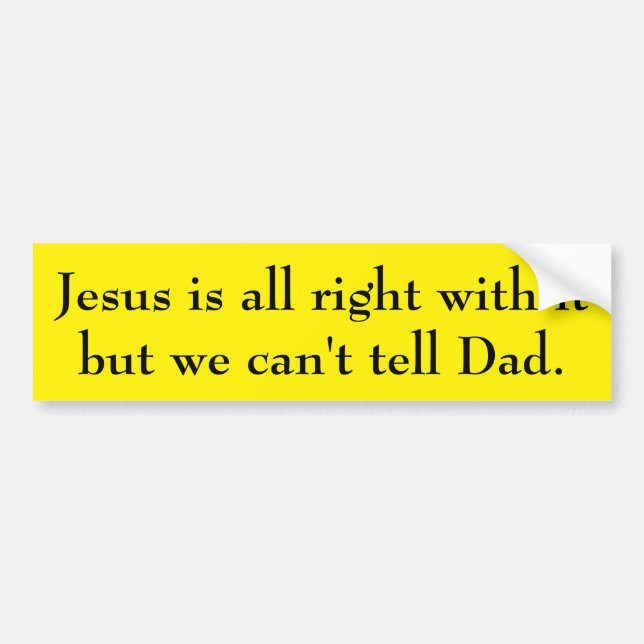 Jesus is all right with it bumper sticker (Front)