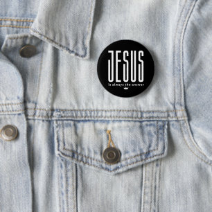 Jesus is Always the Answer 6 Cm Round Badge