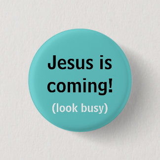 Jesus is coming! 3 cm round badge