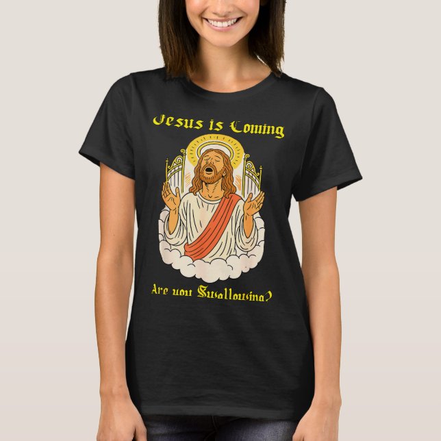 Jesus Is Coming Are You Christian Jesus Saying Off T-Shirt (Front)