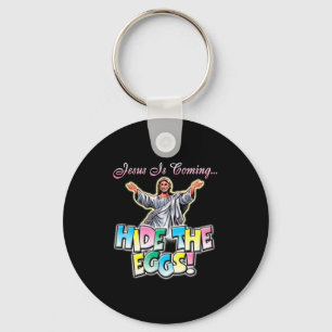 Jesus Is Coming Hide The Eggs T Shirt Key Ring