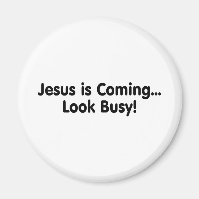 Jesus Is Coming Look Busy Magnet (Front)