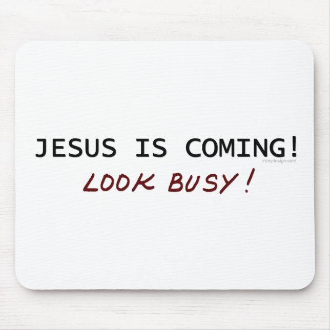 Jesus is Coming - Look Busy Mouse Pad (Front)