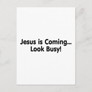 Jesus Is Coming Look Busy Postcard