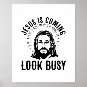 Jesus Is Coming Look Busy Poster