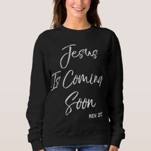 Jesus Is Coming Soon Christian Revelations 2220 Sweatshirt