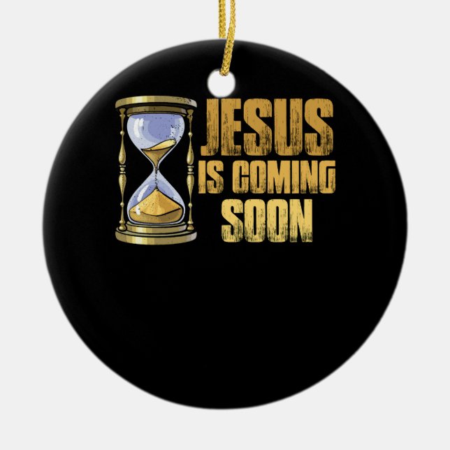Jesus Is Coming Soon Countdown till Jesus Christ H Ceramic Ornament (Front)