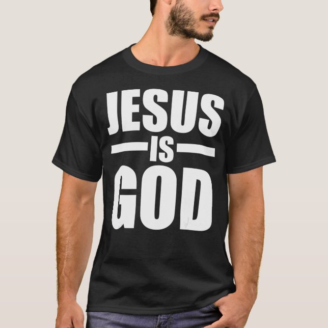 Jesus Is God T-Shirt (Front)
