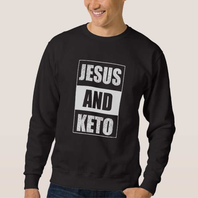 Jesus Is Keto Ketogenic Ketones Diet Life Eat Clea Sweatshirt (Front)