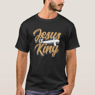 Jesus is King Believer of God T-Shirt