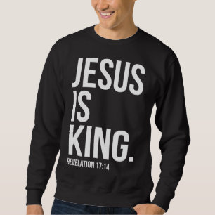 Jesus Is King Bible Scripture Quote Christian Sweatshirt