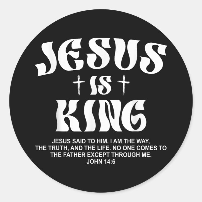 Jesus Is King Bible Verse John 14_6 Christian God  Classic Round Sticker (Front)