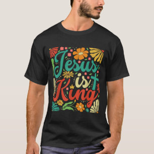 Jesus Is King Boho Flowers Vintage Christian Gog R T-Shirt