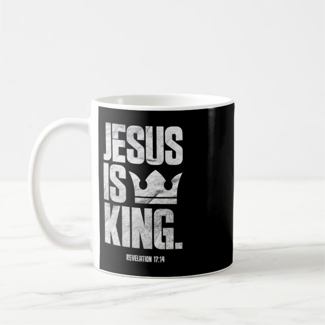 Jesus Is King Christian Bible Scripture Quote Pull Coffee Mug (Left)
