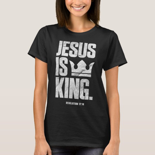 Jesus Is King Christian Bible Scripture Quote Pull T-Shirt (Front)