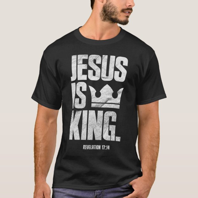 Jesus Is King Christian Bible Scripture Quote T-Shirt (Front)