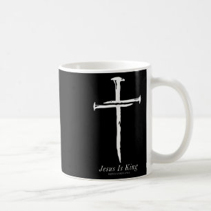 Jesus Is King Funny Cross Nails Christian Coffee Mug