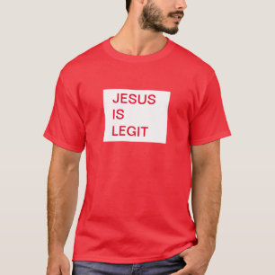 Jesus Is Legit T-Shirt