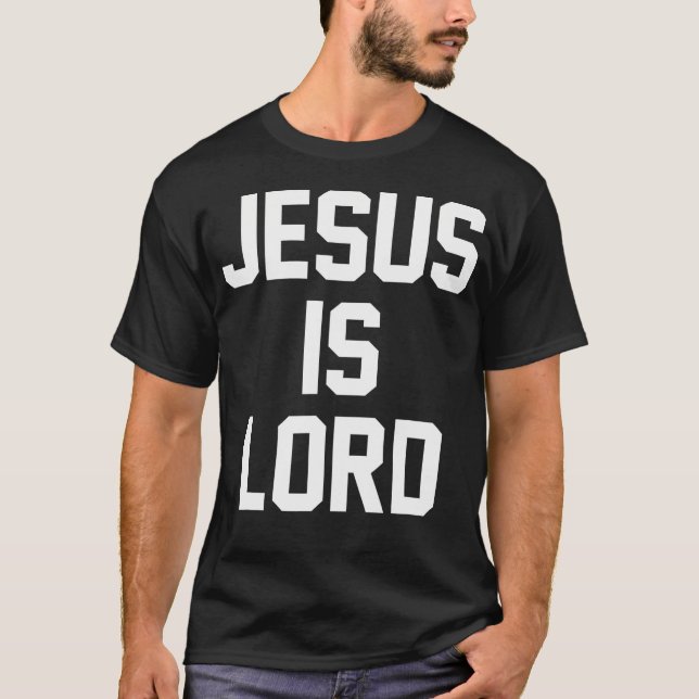 Jesus Is Lord Christian Faith Trust In God Christ T-Shirt (Front)