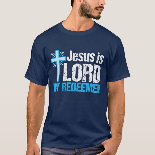 Jesus is Lord My Redeemer T-Shirt (Front)