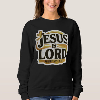 Jesus Is Lord Philippians 2:11 Christian Sweatshirt