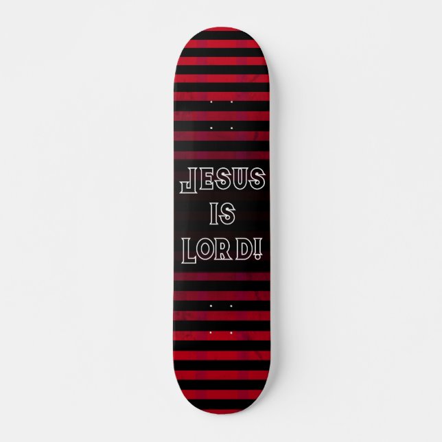 Jesus is Lord Skateboard (Front)