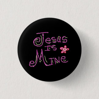 Jesus is Mine Christian Quote  3 Cm Round Badge