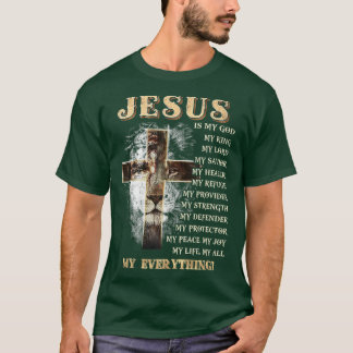 Jesus is my all my everything my god lord savior C T-Shirt