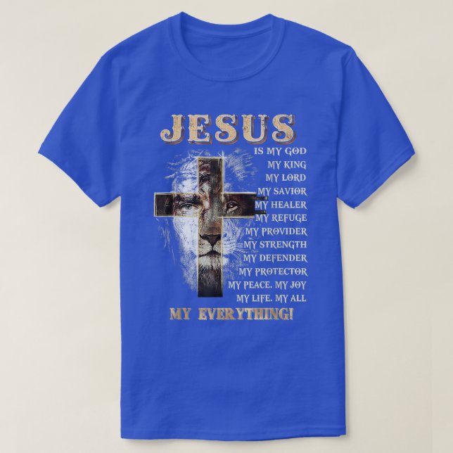 Jesus Is My All My Everything My God Lord Saviour  T-Shirt (Design Front)