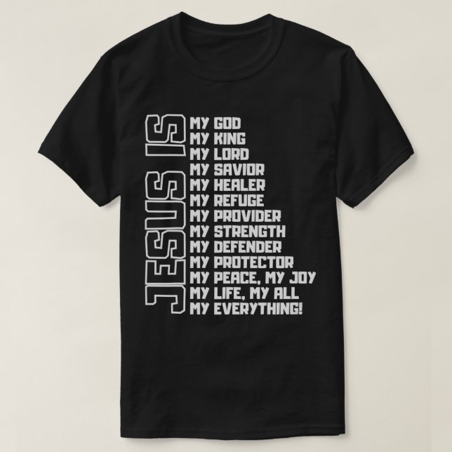 Jesus Is My All My Everything My God Lord Saviour  T-Shirt (Design Front)