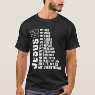 Jesus Is My All My Everything My God Lord T-Shirt