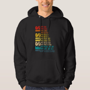 Jesus Is My All My Everything My God My Lord My Sa Hoodie