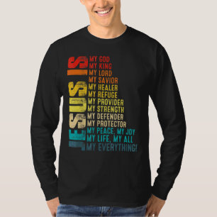 Jesus Is My All My Everything My God My Lord My Sa T-Shirt