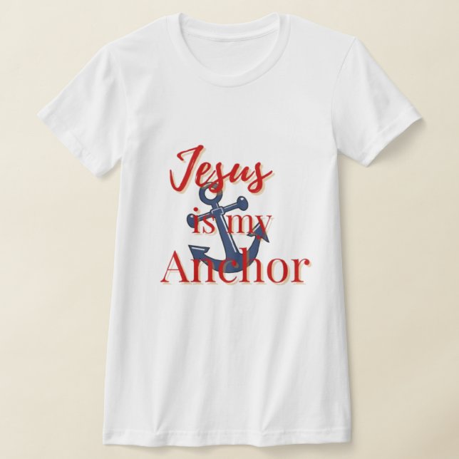 Jesus Is My Anchor T-Shirt (Laydown)